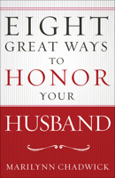 Eight Great Ways to Honor Your Husband 0736967273 Book Cover