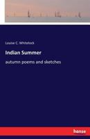 Indian Summer: Autumn Poems And Sketches 1245855557 Book Cover
