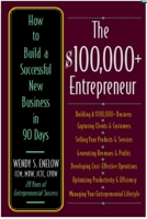 The $100,000+ Entrepreneur: How to Build a Successful New Business in 90 Days 1570232571 Book Cover