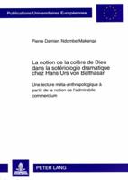 La Notion de la Colère de Dieu Dans La Sotériologie Dramatique Chez Hans Urs Von Balthasar: Une Lecture Méta-Anthropologique À Partir de la Notion de 3631571925 Book Cover