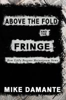 Above the Fold and the Fringe: How UAPs Became Mainstream News 1954528701 Book Cover