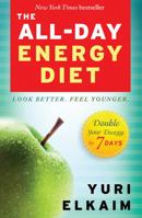 The All-Day Energy Diet: Double Your Energy in 7 Days 1401945686 Book Cover