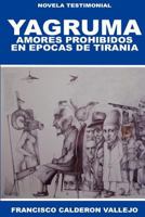 Yagruma: Amores prohibidos en �pocas de tiran�a 146372814X Book Cover