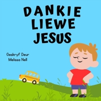 Dankie Liewe Jesus. (Afrikaans Edition) B0DFX5JJBX Book Cover