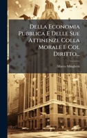 Della Economia Pubblica E Delle Sue Attinenze Colla Morale E Col Diritto... (Italian Edition) 1024669815 Book Cover