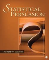 Statistical Persuasion: How to Collect, Analyze, and Present Data...Accurately, Honestly, and Persuasively 1412974968 Book Cover