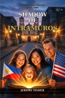 The Shadow of Intramuros: The Everhart Family Adventures, Book Three B0GWQJD54H Book Cover