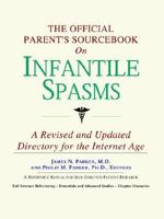 The Official Parent's Sourcebook on Infantile Spasms: A Revised and Updated Directory for the Internet Age 0497009854 Book Cover