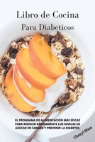 Libro de Cocina Para Diab�ticos: )El Programa de Alimentaci�n m�s eficaz para reducir r�pidamente los niveles de az�car en sangre y prevenir la diabetes.Diabetic cookbook (spanish version) 1914036832 Book Cover