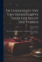 De Godsdienst Vry Van Heerschappye Naer Het Recht Der Volken: Beweert In Een Redenvoeringe... Te Leiden Op Den Achtsten... February 1706... 1021574074 Book Cover