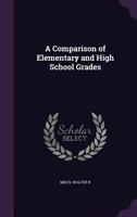 A Comparison of Elementary and High School Grades 1354618149 Book Cover