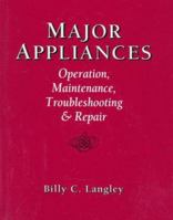 Major Appliances: Operation, Maintenance, Troubleshooting And Repair 0135448344 Book Cover