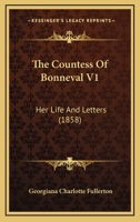 The Countess Of Bonneval V1: Her Life And Letters 1165110016 Book Cover
