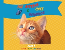 The Kittens and Cats Behavior Part 1 1802736018 Book Cover