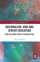 Nationalism, War and Jewish Education: From the Roman Empire to Modern Times 1138361399 Book Cover