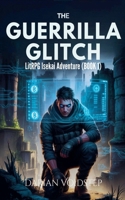 The Guerrilla Glitch - LitRPG Isekai Adventure (BOOK 1) B0GZK8V9Z4 Book Cover