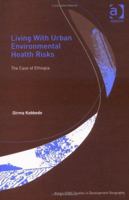 Living With Urban Environmental Health Risks: The Case Of Ethiopia (King's Soas Studies in Development Geography) 1138358347 Book Cover