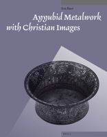 Ayyubid Metalwork with Christian Images (Muqarnas Supplements) 9004259562 Book Cover