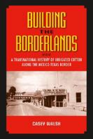 Building The Borderlands: A Transnational History of Irrigated Cotton Along the Mexico-texas Border (Environmental History Series) 1603440135 Book Cover