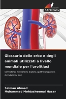 Glossario delle erbe e degli animali utilizzati a livello mondiale per l'urolitiasi (Italian Edition) 6207144872 Book Cover