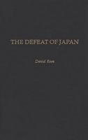The Defeat of Japan 0275959554 Book Cover