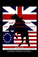 Revolution The Road to Independence Volume One: Volume One: On Midnight, At the Edge of Darkness 1494210568 Book Cover