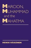 Marcion, Muhammad & the Mahatma: Exegetical Perspectives on the Encounter of Cultures & Faiths 0334026938 Book Cover