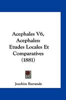 Acephales V6, Acephales: Etudes Locales Et Comparatives (1881) 1168491991 Book Cover