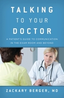 Talking to Your Doctor: A Patient's Guide to Communication in the Exam Room and Beyond 1442220503 Book Cover