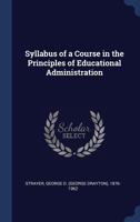 Syllabus of a Course in the Principles of Educational Administration 1018446788 Book Cover