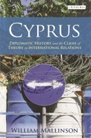 Cyprus: Diplomatic History and the Clash of Theory in International Relations 1350554707 Book Cover