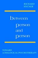 Between Person and Person: Toward a Dialogical Psychotherapy 0939266237 Book Cover