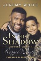 In His Shadow: Growing Up with Reggie White 1596701854 Book Cover