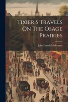 Tixier S Travels On The Osage Prairies 102118778X Book Cover