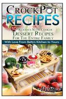 Crock Pot Recipes - 50 Delicious Slow Cooker Dessert Recipes! 1500956341 Book Cover