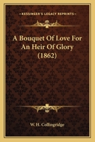 A Bouquet Of Love For An Heir Of Glory 143744718X Book Cover