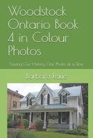 Woodstock Ontario Book 4 in Colour Photos: Saving Our History One Photo at a Time (Crusing Ontario) 1691684929 Book Cover