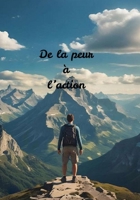 De la peur à l'action (French Edition) B0FCYKG3D1 Book Cover
