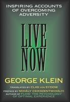 Live Now: Inspiring Accounts of Overcoming Adversity 1573921548 Book Cover