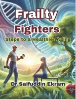 Frailty Fighters: Steps to a Healthier Aging: Frailty Fighters (Frailty Uncovered) B0DR21WWBV Book Cover