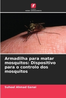 Armadilha para matar mosquitos: Dispositivo para o controlo dos mosquitos (Portuguese Edition) 620311006X Book Cover