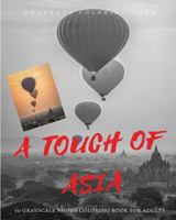 A Touch of Asia: 30 Grayscale Photo Coloring Book for Adults + 5 Bonus 1540817512 Book Cover