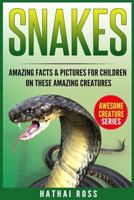 Snakes: Amazing Facts & Pictures for Children on These Amazing Creatures 1542818397 Book Cover