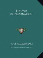 Beyond Reincarnation 1425454798 Book Cover