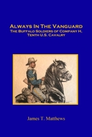 Always in the Vanguard: The Buffalo Soldiers of Company H, Tenth U. S. Cavalry B0CMDM5XXC Book Cover