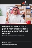 Metodo GC-MS e UFLC per il rilevamento delle ammine aromatiche nei tessuti: Test sulle ammine aromatiche nei tessuti (Italian Edition) 620881605X Book Cover