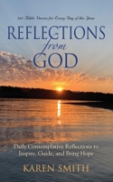Reflections from God: 365 Bible Verses for Every Day of the Year Along with Daily Contemplative Reflections to Inspire, Guide, and Bring Hope B0BHMS257S Book Cover