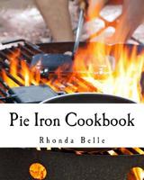 Pie Iron Cookbook: 60 #Delish Pie Iron Recipes for Cooking in the Great Outdoors (60 Super Recipes Book 20) 1535053054 Book Cover