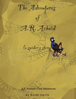 The Adventures of A.R. Achnid 0988992914 Book Cover