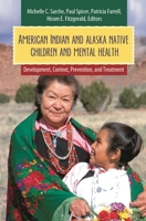 American Indian and Alaska Native Children and Mental Health: Development, Context, Prevention, and Treatment: Development, Context, Prevention, and Treatment 0313383049 Book Cover
